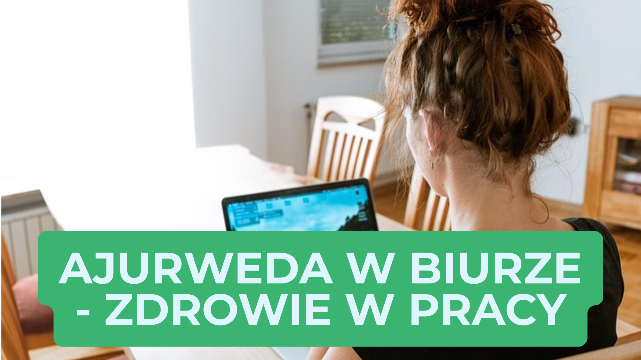 Ajurweda w biurze - zdrowie w pracy